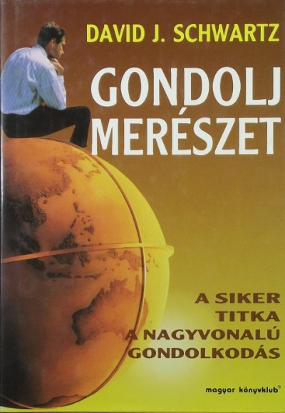 David J. Schwartz - Gondolj merészet