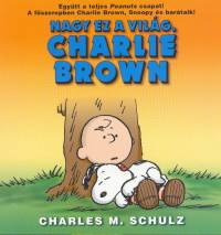 Charles M. Schulz - Nagy ez a vilg, Charlie Brown!