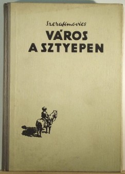 Szerafimovics - Város a sztyeppén