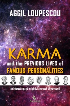 Aggil Loupescou - Karma and the Previous Life of Famous Personalities