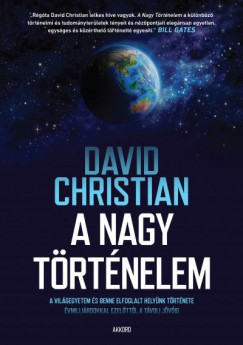 David Christian - A nagy trtnelem - A vilgegyetem s a benne elfoglalt helynk trtnete
