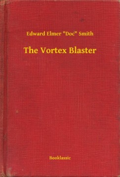 Edward Elmer Doc Smith - The Vortex Blaster