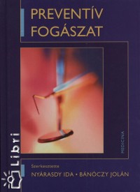 Dr. Bnczy Joln   (Szerk.) - Nyrasdy Ida   (Szerk.) - Preventv fogszat