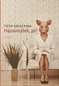 T�th Krisztina - Hazaviszlek, j�?