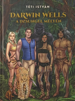 Tti Istvn - Darwin Wells a dzsungel mlyn