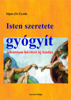 Sipos  Gyula (S) - Isten szeretete gygyt