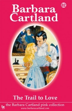 Barbara Cartland - The Trail To love