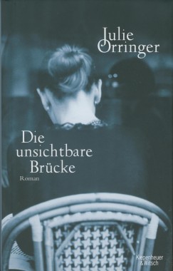Julie Orringer - Die unsichtbare Br�cke