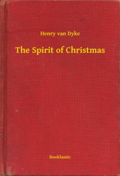 Henry Van Dyke - The Spirit of Christmas