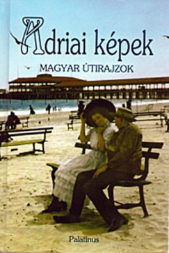 Kiss Gy. Csaba (Összeáll.) - Adriai képek