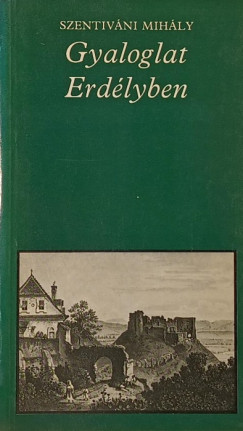 Szentivni Mihly - Gyaloglat Erdlyben