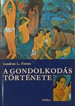 Lendvai L. Ferenc - A gondolkod�s t�rt�nete