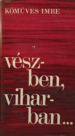 Kőműves Imre - Vészben, viharban...