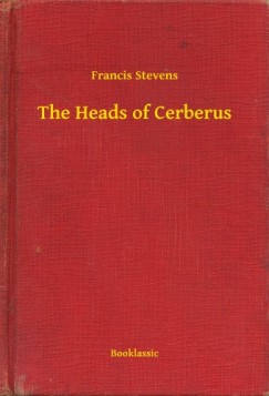 Francis Stevens - The Heads of Cerberus