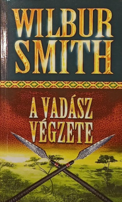 Wilbur Smith - A vadász végzete