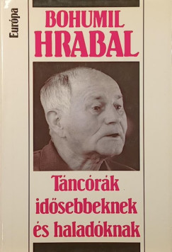 Bohumil Hrabal - Táncórák idősebbeknek és haladóknak