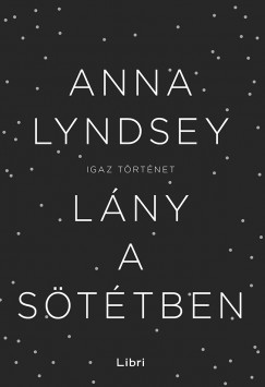 Anna Lyndsey - Lány a sötétben