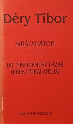 D�ry Tibor - Sir�lyh�ton - Dr. Nikod�miusz L�z�r h�res �tikalandjai