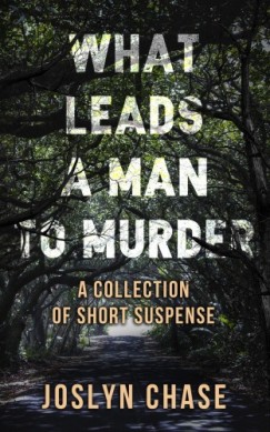 Joslyn Chase - What leads a man to murder