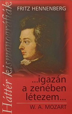 Fritz Hennenber - ...igazán a zenében létezem