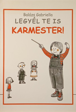 Balázs Gabriella - Legyél te is karmester!