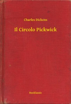 Dickens Charles - Charles Dickens - Il Circolo Pickwick