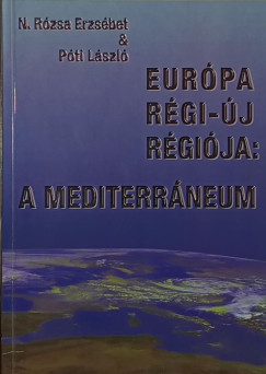 N. Rzsa Erzsbet  (Szerk.) - Pti Lszl  (Szerk.) - Eurpa rgi-j rgija: a Mediterrneum