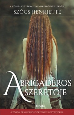 Szcs Henriette - A brigadros szeretje