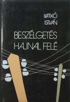 Katk Istvn - Beszlgets hajnal fel