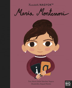 María Isabel Sanchez Vegara - Kicsikbõl NAGYOK - Maria Montessori
