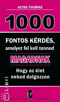 Alyss Thomas - 1000 fontos krds, amelyet fel kell tenned magadnak