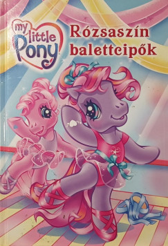 Ruth Benjamin - My Little Pony - Rózsazsín balettcipők