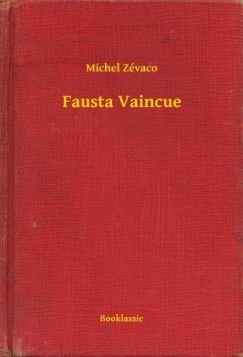 Michel Zvaco - Fausta Vaincue