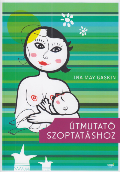 Ina May Gaskin - Útmutató szoptatáshoz