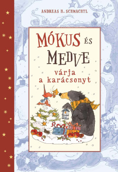 Andreas H. Schmachtl - Mókus és medve várja a karácsonyt
