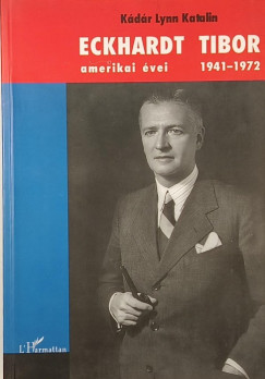 Kdr Lynn Katalin - Eckhardt Tibor amerikai vei 1941-1972