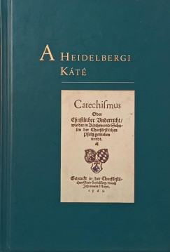 Olevianus Gáspár - Ursinus Zakariás - A heidelbergi káté
