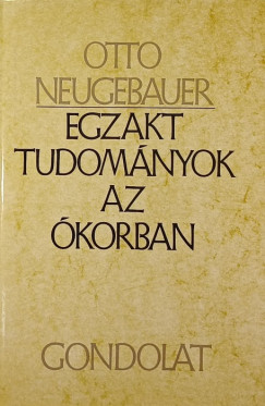 Otto Neugebauer - Egzakt tudományok az ókorban