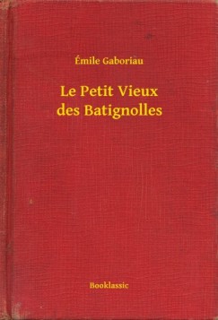 �mile Gaboriau - Le Petit Vieux des Batignolles