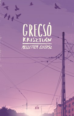 Grecsó Krisztián - Mellettem elférsz