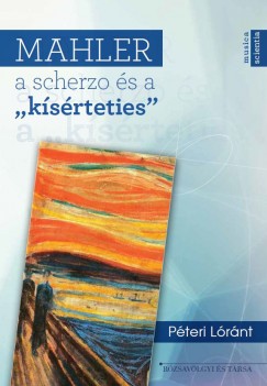 Pteri Lrnt - Mahler, a scherzo s a "ksrteties"
