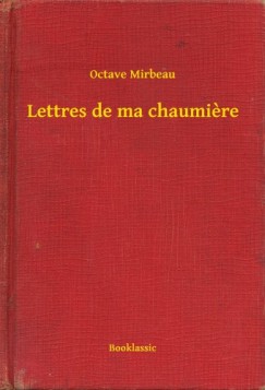 Octave Mirbeau - Mirbeau Octave - Lettres de ma chaumiere