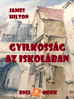 James Hilton - Gyilkossg az iskolban