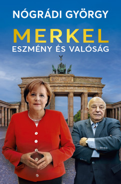 Ngrdi Gyrgy - Merkel - Eszmny s valsg