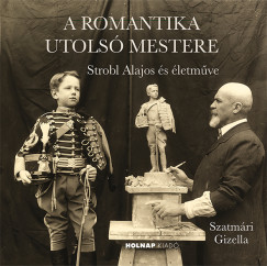 Szatmári Gizella - A romantika utolsó mestere