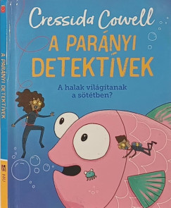 Cressida Cowell - A par�nyi detekt�vek - A halak vil�g�tanak a s�t�tben?