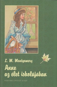 Lucy Maud Montgomery - Anne az let iskoljban
