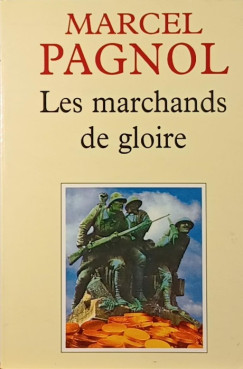 Marcel Pagnol - Les marchands de gloire