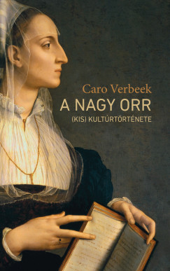Caro Verbeek - A nagy orr (kis) kult�rt�rt�nete