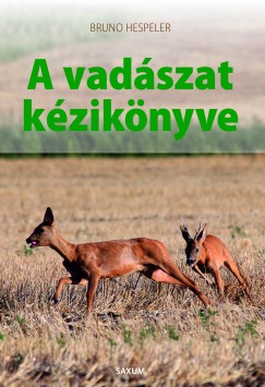 Bruno Hespeler - A vadászat kézikönyve